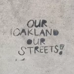 CA East Bay Oakland Our Oakland Our Streets