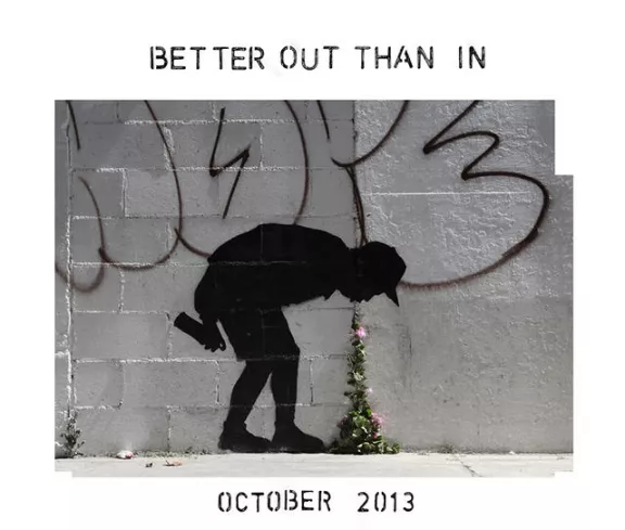 Banksy 2013 Better out than in